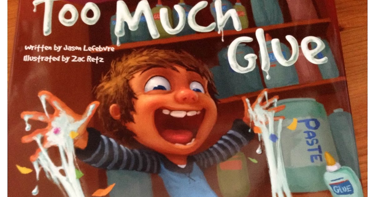 Pencils Books and Dirty Looks: Too Much Glue