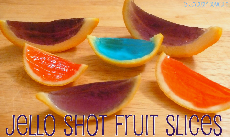Joyously Domestic Jello Shot Fruit Slices