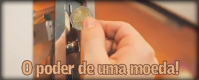 O pode de uma moeda! o poder