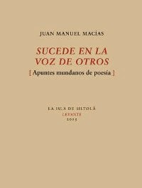 Sucede en la voz de otros  (Apuntes mundanos de poesía)