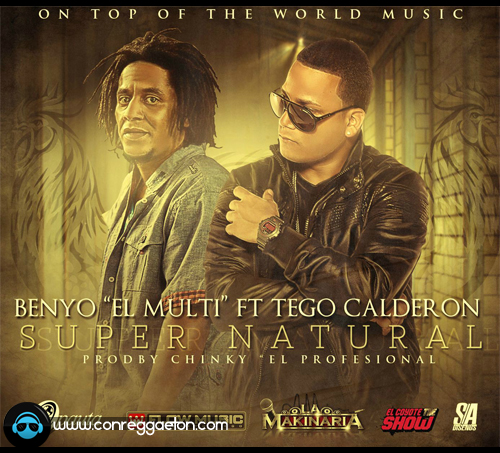 Benyo 'El Multifazetico' Ft. Tego Calderon - Super Natural (Official Remix)