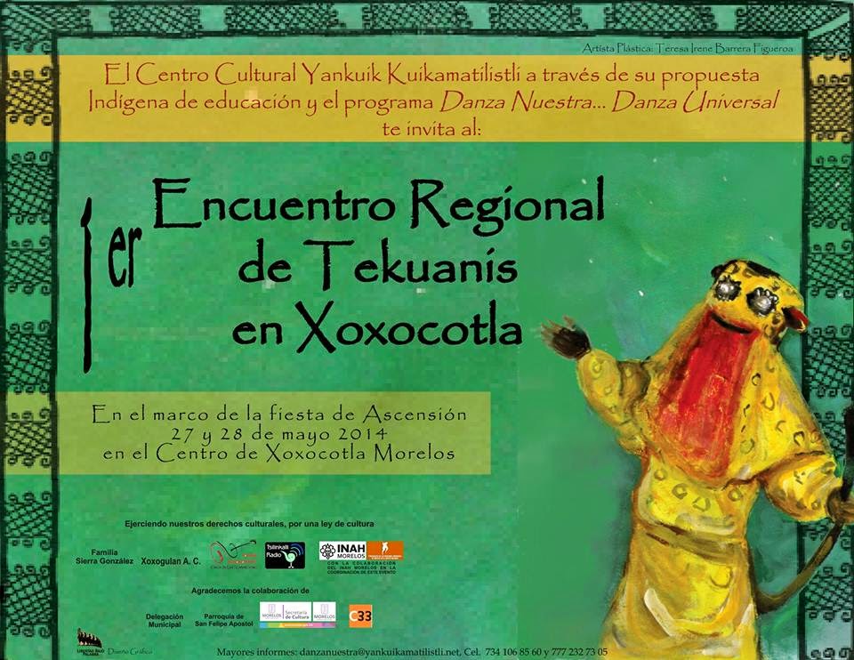 Tsilinkalli: Ediciones de la Casa Sonora.: Dentro de la Fiesta de Ascensión  el 1er Encuentro Regional de Tekuanis Xoxocotla, Morelos. 2014