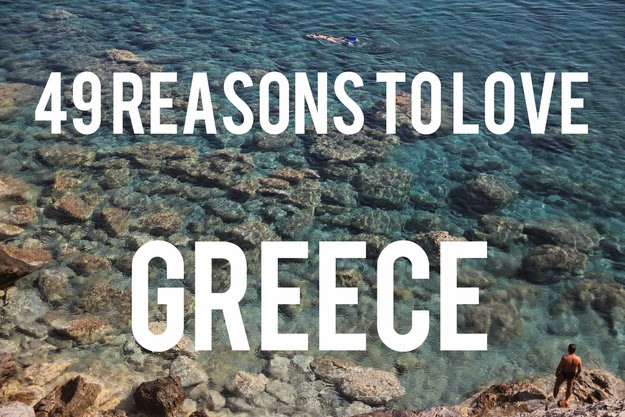 49 Reasons To Love Hellas (Greece) 49 Reasons To Love Hellas (Greece)