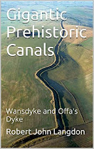 Gigantic Prehistoric Canals: Wansdyke and Offa's Dyke