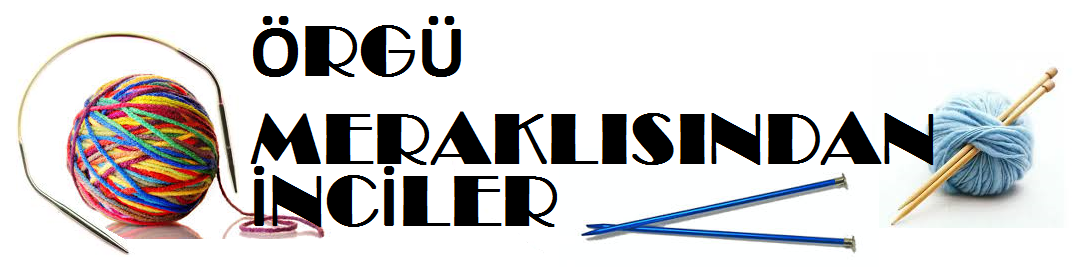 ÖRGÜ MERAKLISINDAN İNCİLER