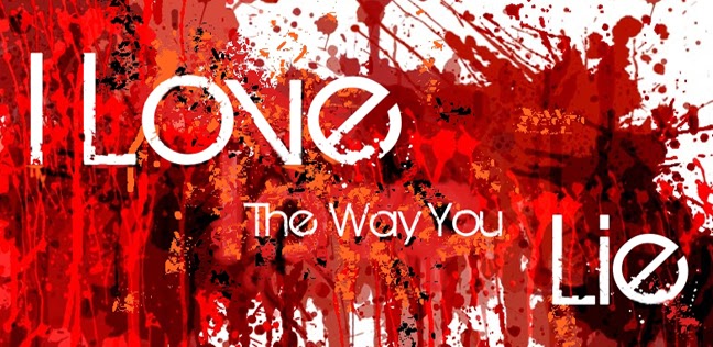 I Love The Way You Lie (Why We Love Lies ??? )