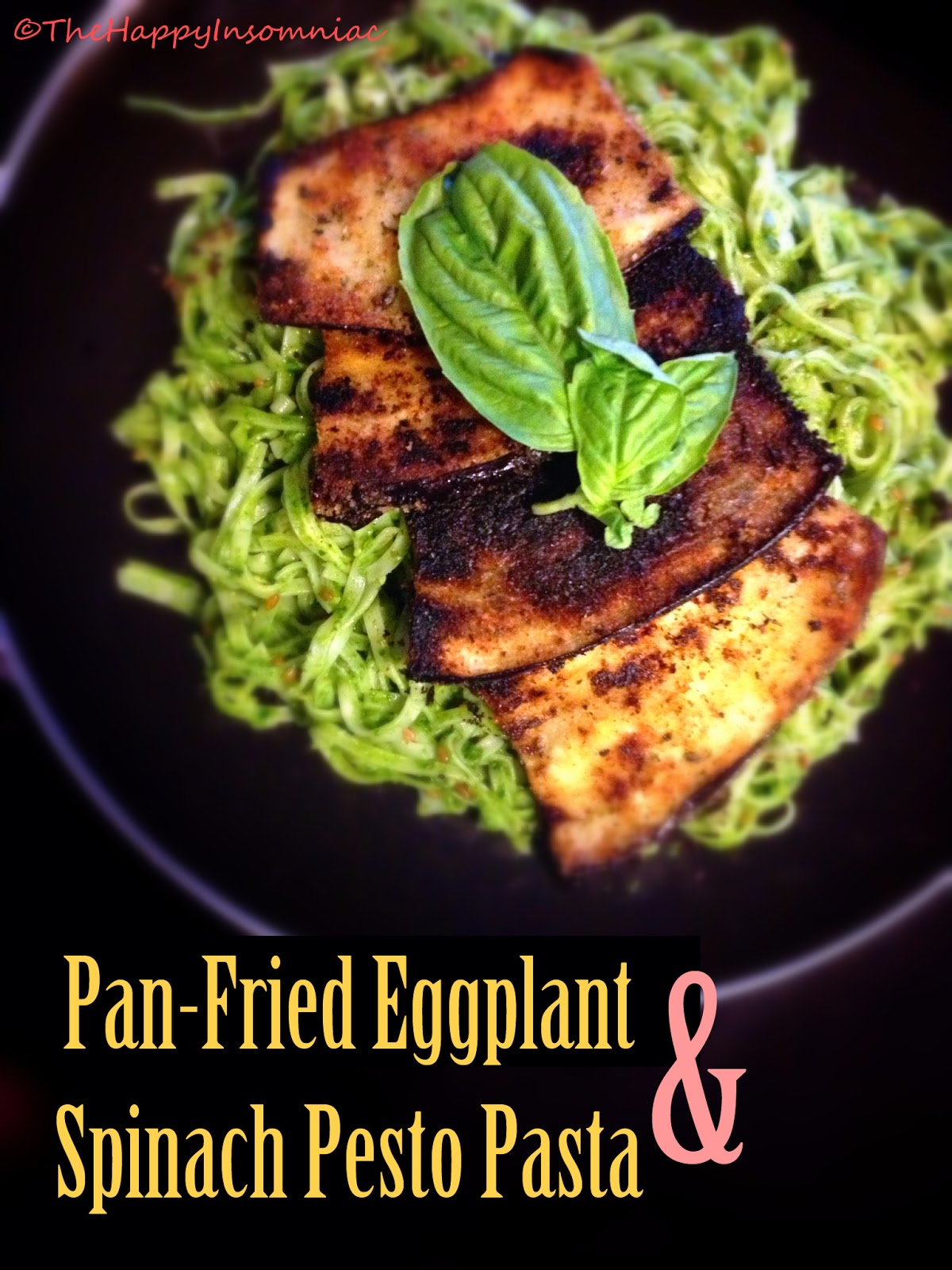the happy insomniac Panfried Eggplant & Spinach Pesto Pasta (vegan)