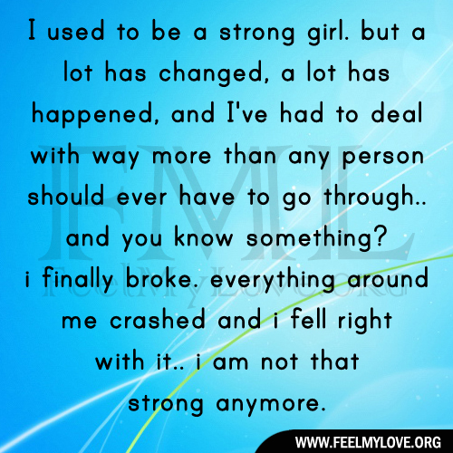 I used to be a strong girl. but a lot has changed