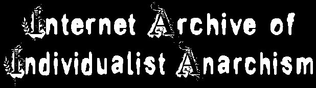 Internet Archive of Individualist Anarchism