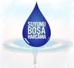 suyunu boşa harcama