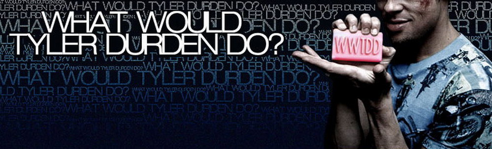 What Would Tyler Durden Do?