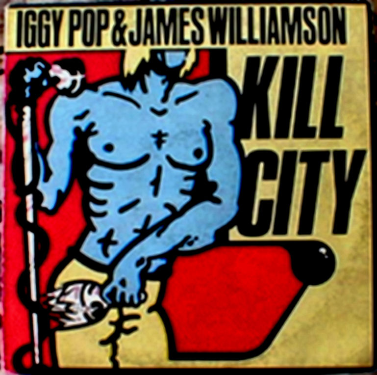 Stooges post-Raw Power Iggy+pop+%26+james+williamson+-+kill+city