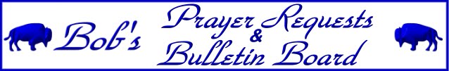 Bob's Prayer Requests & Bulletin Board