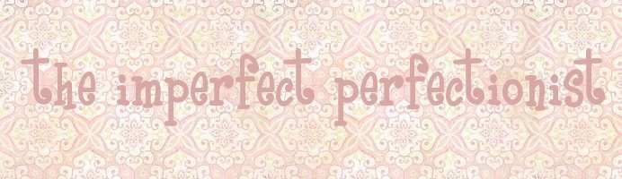 The Imperfect Perfectionist