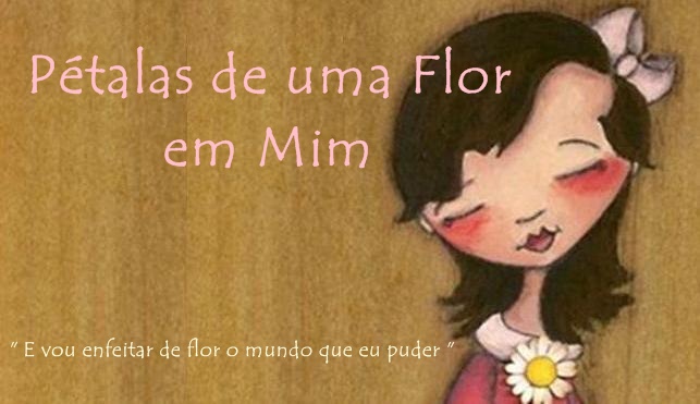 Pétalas de Uma Flor em Mim
