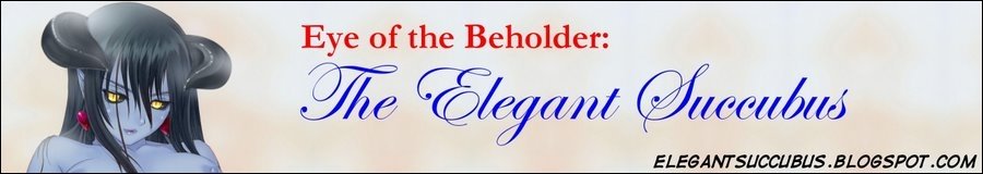 Eye of the Beholder: The Elegant Succubus
