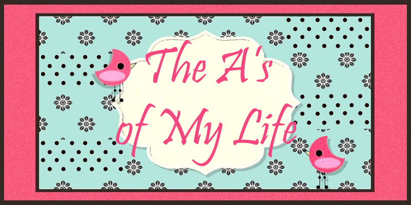 The A's of My Life