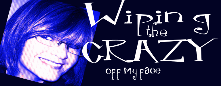 Wiping The Crazy Off My Face