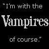 I'm with the Vampires of course!