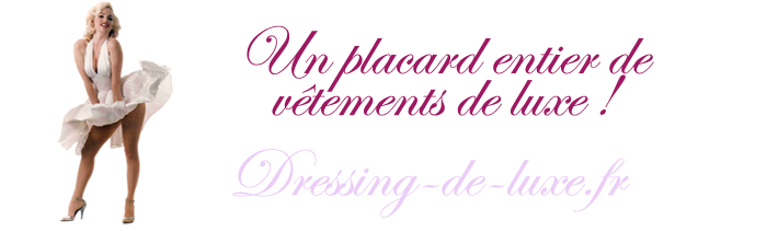 Un placard entier de vetements de luxe  !