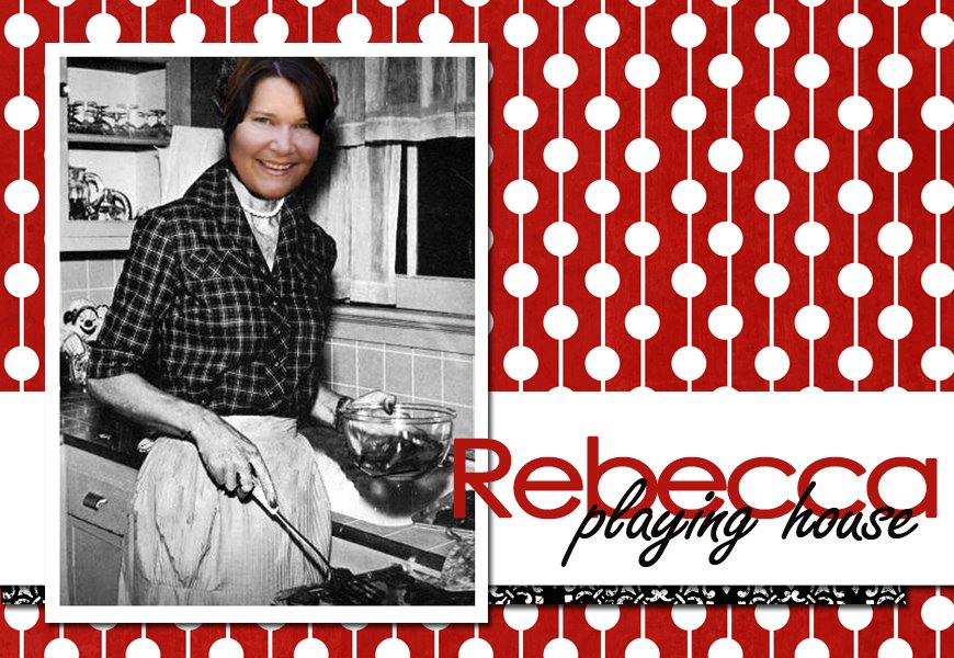 Rebecca Playing House