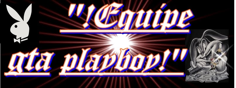 "!Equipe gta Playboy!"