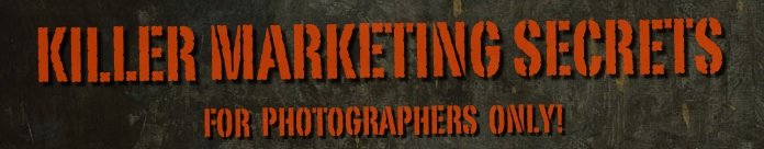 Killer Marketing Secrets for Photographers