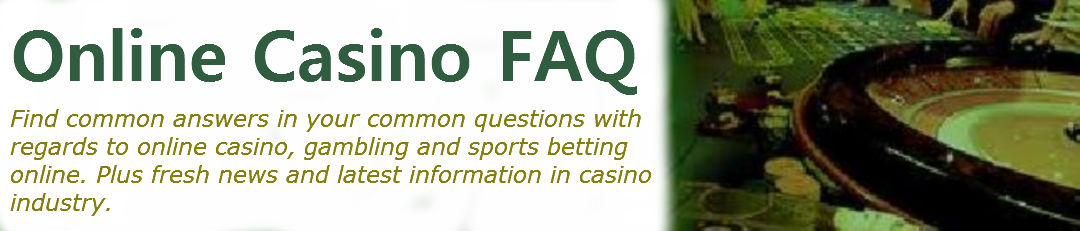 Online Casino FAQ