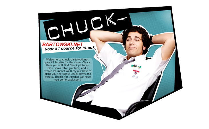 chuck-bartowski.net // YOUR #1 SOURCE FOR CHUCK