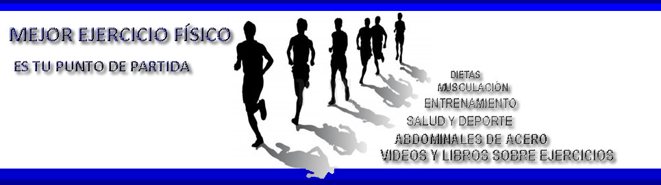 BUSCAS EL MEJOR EJERCICIO FISICO www.MejorEjercicioFisico.Com