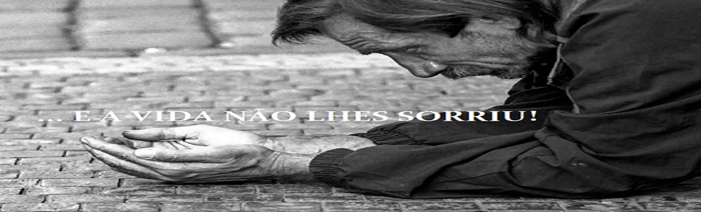 ... E A VIDA NÃO LHES SORRIU!