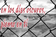 En los días oscuros, pienso en tí