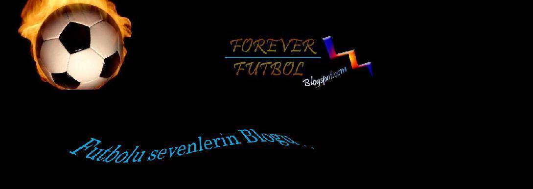 Forever Futbol | Futbolu Sevenlerin Bloğu
