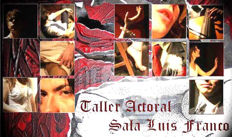 Taller Actoral y Sala Luis Franco