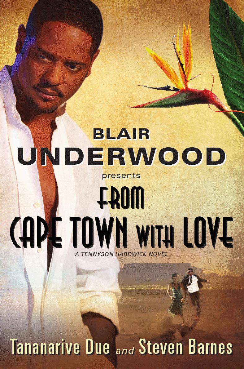 From Cape Town With Love: A Tennyson Hardwick Novel (Tennyson Hardwick Novels) Steven Barnes, Tananarive Due, Blair Underwood and Vook