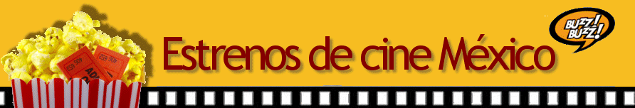 Estrenos de Cine México