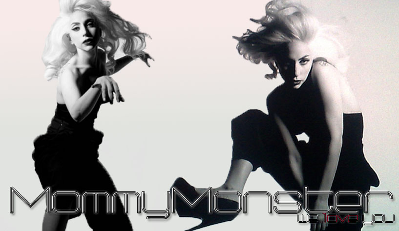 Lady GaGa - Mommy Monster We Love You!