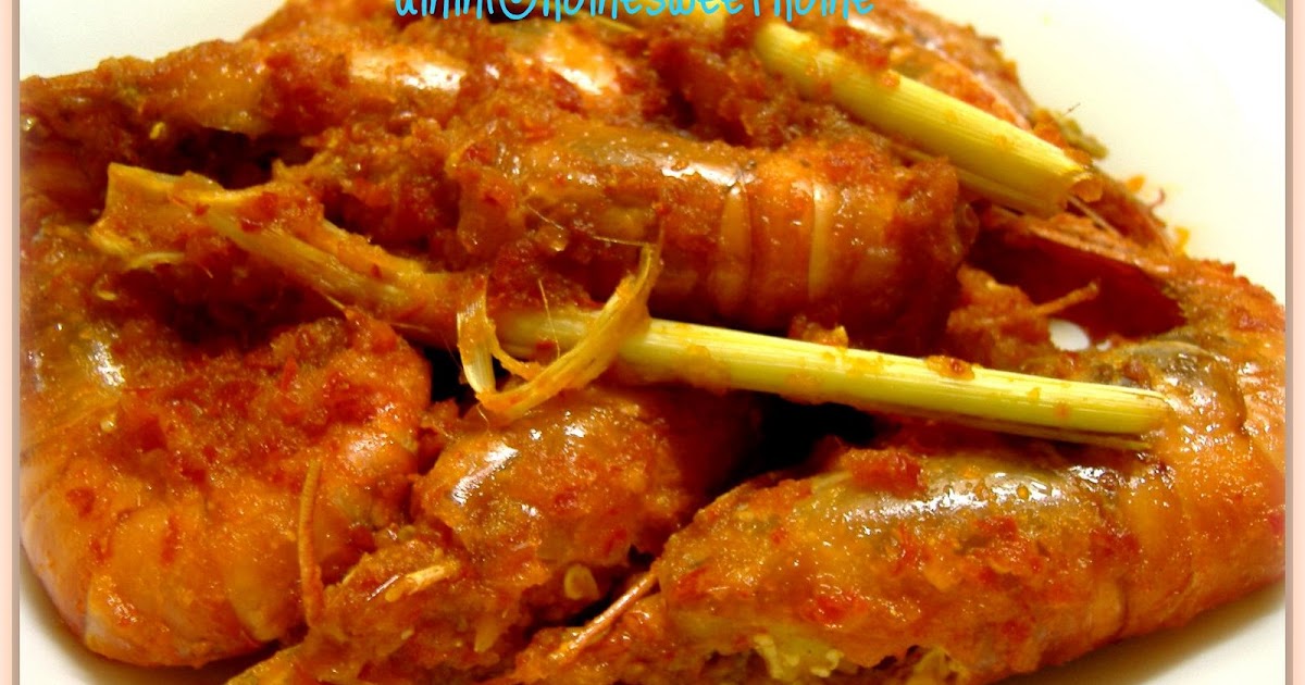 Home Sweet Home Udang Galah Pedas Berserai Kuala Rompin Maliii