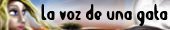 La voz de una Gata