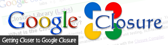 Getting Closer to Google Closure