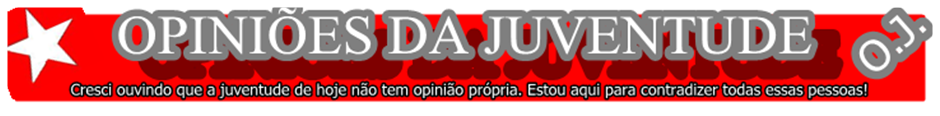 OPINIÕES DA JUVENTUDE