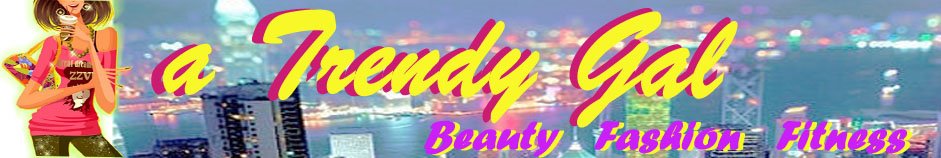 A Trendy Gal - Trendy Beauty / Fashion / Fitness Guide book & Tips