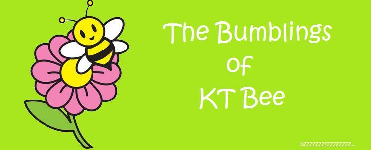 The Bumblings of KT Bee