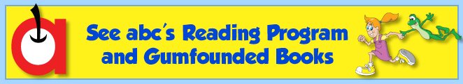 See abc's Reading Program and Gumfounded Books