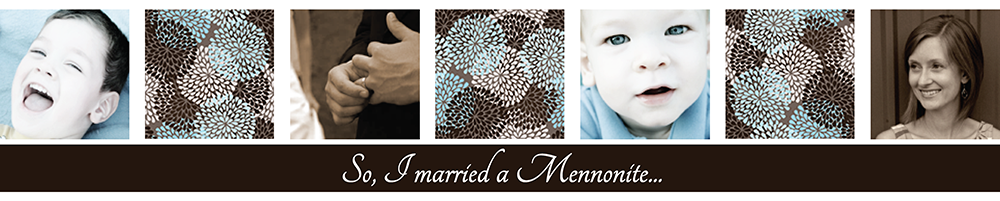 So, I married a Mennonite...