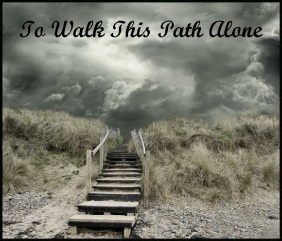 To Walk This Path Alone