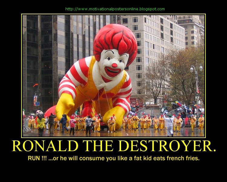 http://2.bp.blogspot.com/_4s5pmFL_ZlQ/S4tbUshGHxI/AAAAAAAADQg/g4GEihNycJA/s1600/ronald%2Bthe%2Bdestroyer%2Bmcdonald%27s%2Bclown%2Binspirational%2Bmotivational%2Bfree%2Bhot%2Bfunny%2Bblogs%2Bwallpapers.jpg