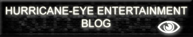 Hurricane-Eye Entertainment Blog