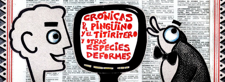 CRÓNICAS DEL PINGÜINO Y EL TITIRITERO y otras especies deformes