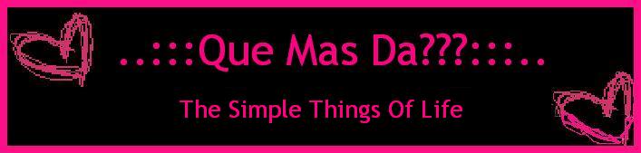..:::Que Mas Da???:::..